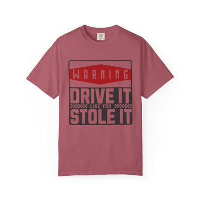 Funny Car Enthusiast T-shirt, Drive It Like You Stole It Tee, Automotive Humor Shirt, Gift for Gearheads, Casual Unisex Top
