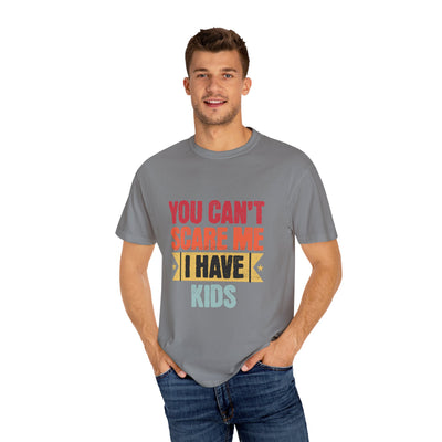 Funny Parent T-Shirt, You Can't Scare Me I Have Kids, Gift for Moms, Dads, Family Reunion, Humor Tee, Birthday Present