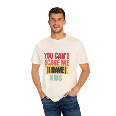 Funny Parent T-Shirt, You Can't Scare Me I Have Kids, Gift for Moms, Dads, Family Reunion, Humor Tee, Birthday Present