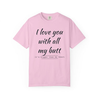 Funny Love T-Shirt, Gift for Partner, Cute Couples Tee, Heartfelt Humor Shirt, Anniversary Gift, Valentine's Day Top