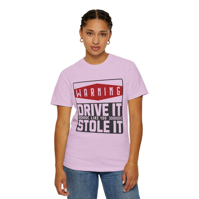 Funny Car Enthusiast T-shirt, Drive It Like You Stole It Tee, Automotive Humor Shirt, Gift for Gearheads, Casual Unisex Top