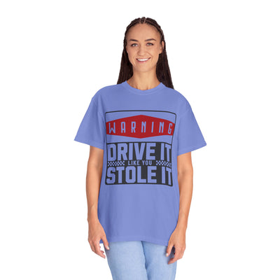 Funny Car Enthusiast T-shirt, Drive It Like You Stole It Tee, Automotive Humor Shirt, Gift for Gearheads, Casual Unisex Top
