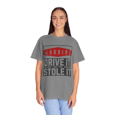 Funny Car Enthusiast T-shirt, Drive It Like You Stole It Tee, Automotive Humor Shirt, Gift for Gearheads, Casual Unisex Top