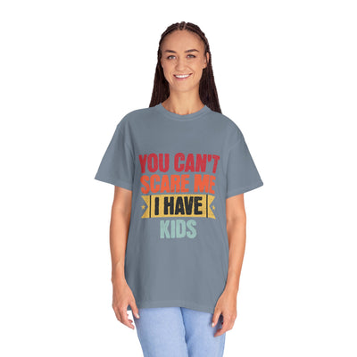 Funny Parent T-Shirt, You Can't Scare Me I Have Kids, Gift for Moms, Dads, Family Reunion, Humor Tee, Birthday Present