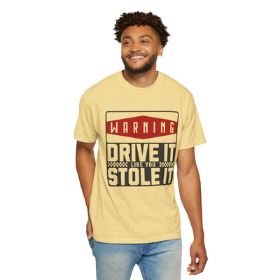 Funny Car Enthusiast T-shirt, Drive It Like You Stole It Tee, Automotive Humor Shirt, Gift for Gearheads, Casual Unisex Top
