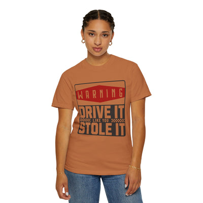 Funny Car Enthusiast T-shirt, Drive It Like You Stole It Tee, Automotive Humor Shirt, Gift for Gearheads, Casual Unisex Top