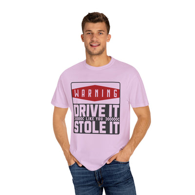 Funny Car Enthusiast T-shirt, Drive It Like You Stole It Tee, Automotive Humor Shirt, Gift for Gearheads, Casual Unisex Top