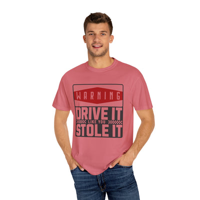 Funny Car Enthusiast T-shirt, Drive It Like You Stole It Tee, Automotive Humor Shirt, Gift for Gearheads, Casual Unisex Top