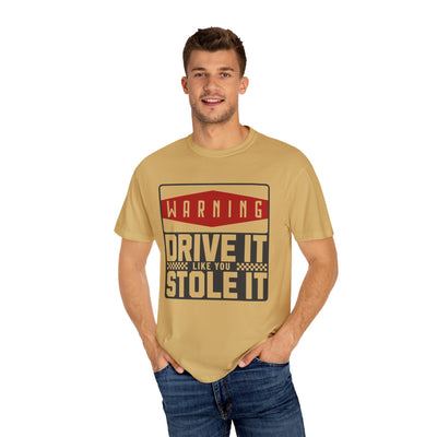 Funny Car Enthusiast T-shirt, Drive It Like You Stole It Tee, Automotive Humor Shirt, Gift for Gearheads, Casual Unisex Top