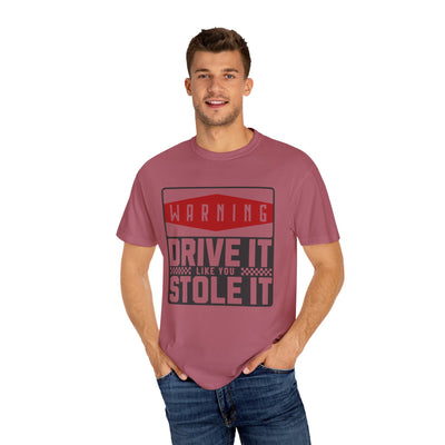 Funny Car Enthusiast T-shirt, Drive It Like You Stole It Tee, Automotive Humor Shirt, Gift for Gearheads, Casual Unisex Top
