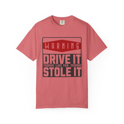 Funny Car Enthusiast T-shirt, Drive It Like You Stole It Tee, Automotive Humor Shirt, Gift for Gearheads, Casual Unisex Top