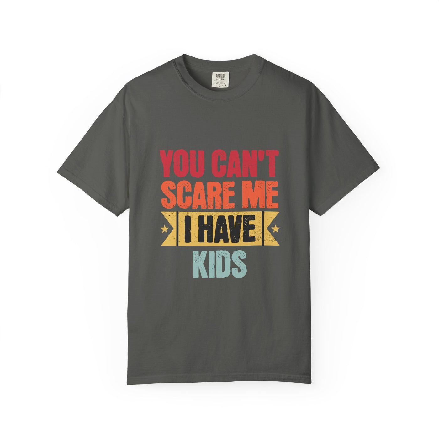 Funny Parent T-Shirt, You Can't Scare Me I Have Kids, Gift for Moms, Dads, Family Reunion, Humor Tee, Birthday Present