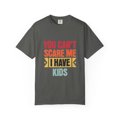 Funny Parent T-Shirt, You Can't Scare Me I Have Kids, Gift for Moms, Dads, Family Reunion, Humor Tee, Birthday Present