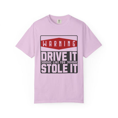 Funny Car Enthusiast T-shirt, Drive It Like You Stole It Tee, Automotive Humor Shirt, Gift for Gearheads, Casual Unisex Top