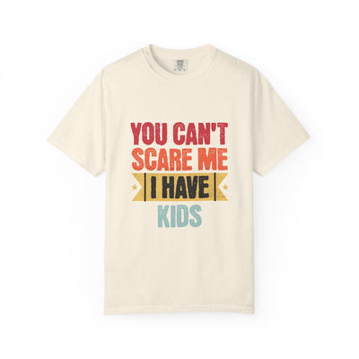 Funny Parent T-Shirt, You Can't Scare Me I Have Kids, Gift for Moms, Dads, Family Reunion, Humor Tee, Birthday Present