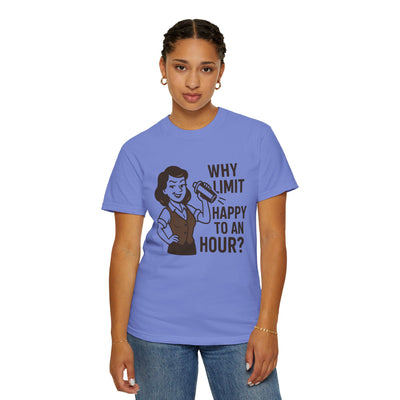 Why limit happy hour to an hour t-shirt, Chic Humor T-Shirt, Funny Shirt, Gift for Her, Casual Wear, Unisex Tee, Celebration Apparel