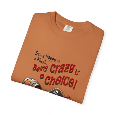 Pirate-Themed Unisex T-Shirt - 'Being Happy is a Must, Being Crazy is a Choice', Fun Gift for Friends, Casual Wear, Retro Style, Beach [...]