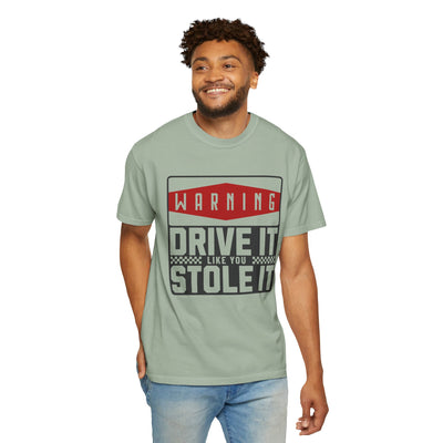 Funny Car Enthusiast T-shirt, Drive It Like You Stole It Tee, Automotive Humor Shirt, Gift for Gearheads, Casual Unisex Top