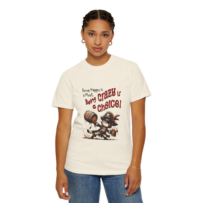 Pirate-Themed Unisex T-Shirt - 'Being Happy is a Must, Being Crazy is a Choice', Fun Gift for Friends, Casual Wear, Retro Style, Beach [...]
