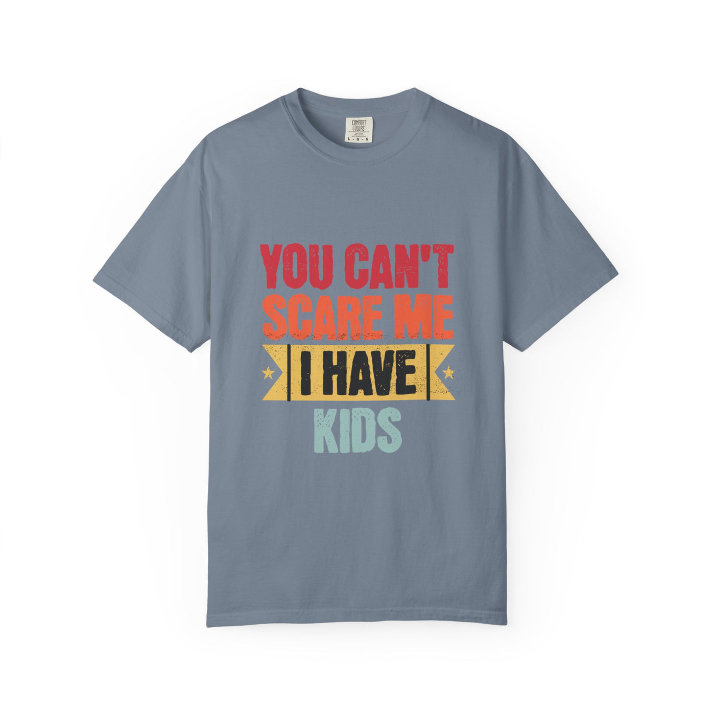 Funny Parent T-Shirt, You Can't Scare Me I Have Kids, Gift for Moms, Dads, Family Reunion, Humor Tee, Birthday Present