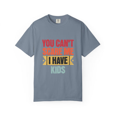 Funny Parent T-Shirt, You Can't Scare Me I Have Kids, Gift for Moms, Dads, Family Reunion, Humor Tee, Birthday Present