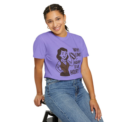 Why limit happy hour to an hour t-shirt, Chic Humor T-Shirt, Funny Shirt, Gift for Her, Casual Wear, Unisex Tee, Celebration Apparel