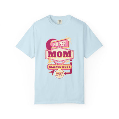 Super Mom Garment-Dyed T-Shirt, Mother's Day Gift, Funny Mom Tee, Busy Mom Apparel, Casual T-Shirt for Moms
