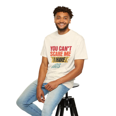 Funny Parent T-Shirt, You Can't Scare Me I Have Kids, Gift for Moms, Dads, Family Reunion, Humor Tee, Birthday Present