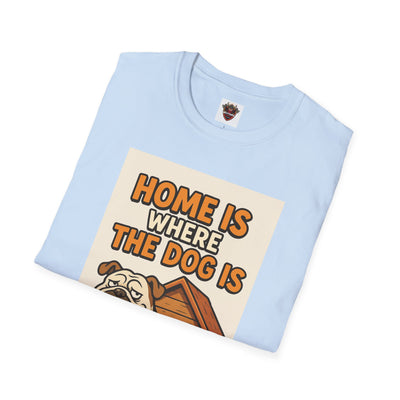 Home is Where the Dog Is T-Shirt, Unisex Dog Lover Tee, Funny Pet Shirt, Gift for Dog Owners, Animal Lover Apparel