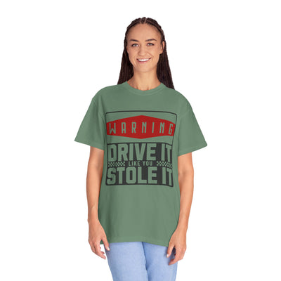 Funny Car Enthusiast T-shirt, Drive It Like You Stole It Tee, Automotive Humor Shirt, Gift for Gearheads, Casual Unisex Top