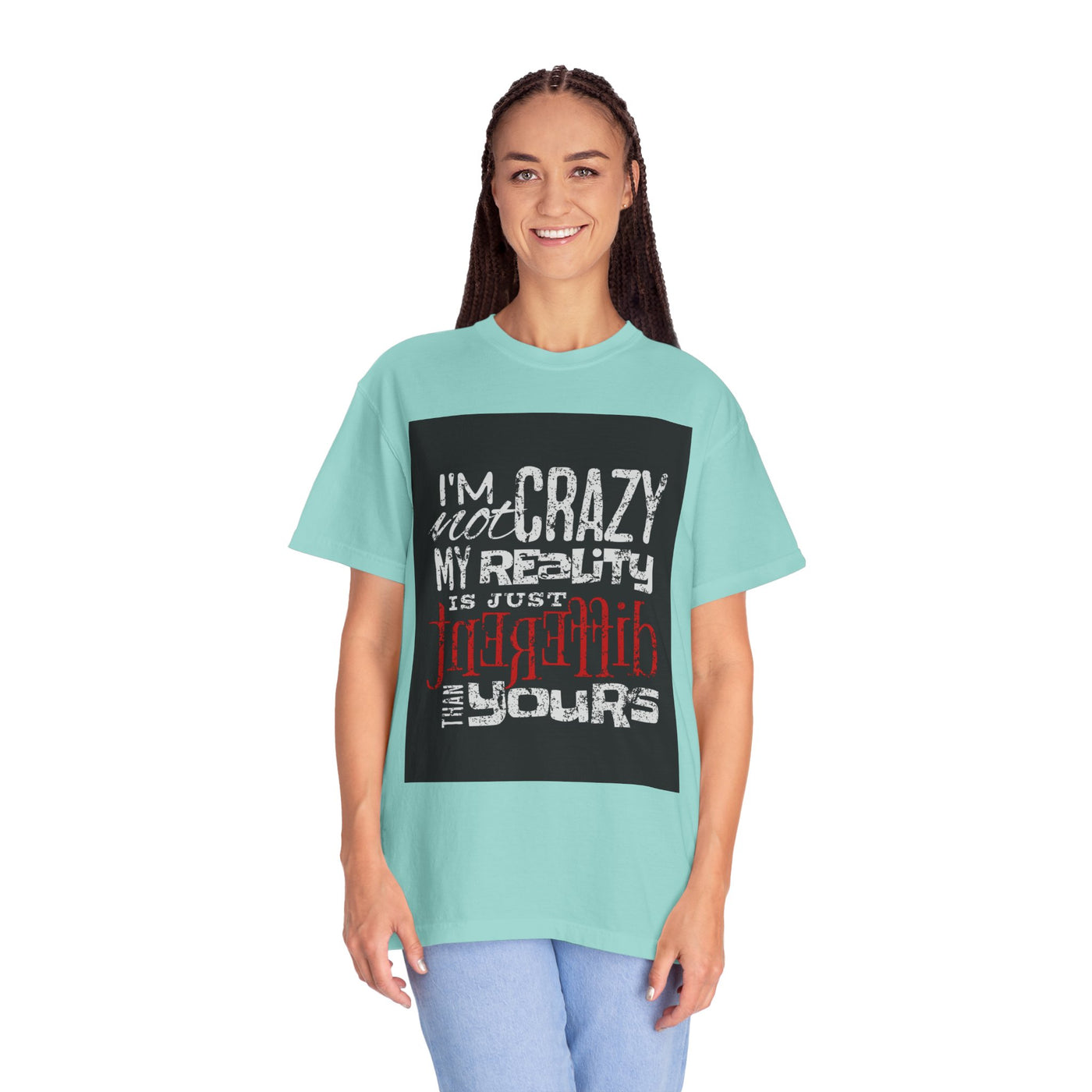 Funny Quote T-Shirt, I'm Not Crazy My Reality is Just Different, Unisex Tee, Gift for Friends, Quirky Humor Apparel