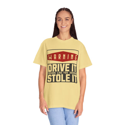 Funny Car Enthusiast T-shirt, Drive It Like You Stole It Tee, Automotive Humor Shirt, Gift for Gearheads, Casual Unisex Top