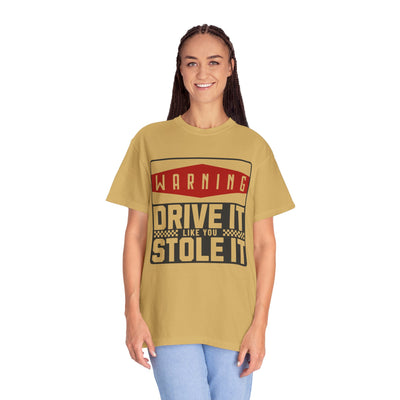Funny Car Enthusiast T-shirt, Drive It Like You Stole It Tee, Automotive Humor Shirt, Gift for Gearheads, Casual Unisex Top