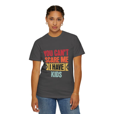 Funny Parent T-Shirt, You Can't Scare Me I Have Kids, Gift for Moms, Dads, Family Reunion, Humor Tee, Birthday Present
