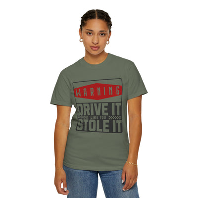 Funny Car Enthusiast T-shirt, Drive It Like You Stole It Tee, Automotive Humor Shirt, Gift for Gearheads, Casual Unisex Top