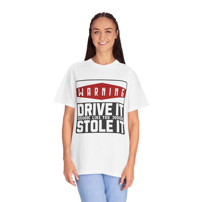 Funny Car Enthusiast T-shirt, Drive It Like You Stole It Tee, Automotive Humor Shirt, Gift for Gearheads, Casual Unisex Top