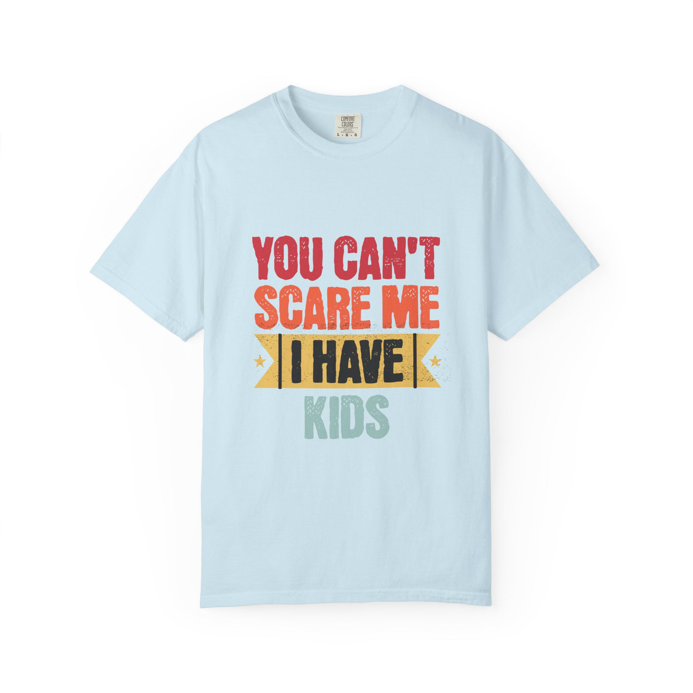 Funny Parent T-Shirt, You Can't Scare Me I Have Kids, Gift for Moms, Dads, Family Reunion, Humor Tee, Birthday Present