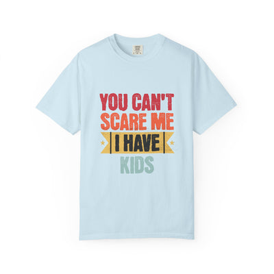 Funny Parent T-Shirt, You Can't Scare Me I Have Kids, Gift for Moms, Dads, Family Reunion, Humor Tee, Birthday Present