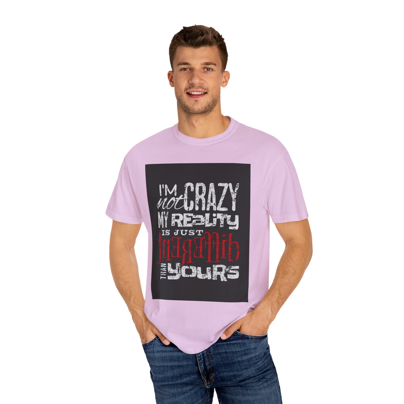 Funny Quote T-Shirt, I'm Not Crazy My Reality is Just Different, Unisex Tee, Gift for Friends, Quirky Humor Apparel