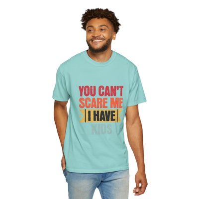 Funny Parent T-Shirt, You Can't Scare Me I Have Kids, Gift for Moms, Dads, Family Reunion, Humor Tee, Birthday Present