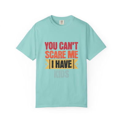 Funny Parent T-Shirt, You Can't Scare Me I Have Kids, Gift for Moms, Dads, Family Reunion, Humor Tee, Birthday Present