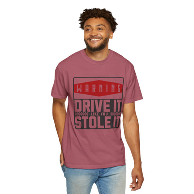 Funny Car Enthusiast T-shirt, Drive It Like You Stole It Tee, Automotive Humor Shirt, Gift for Gearheads, Casual Unisex Top