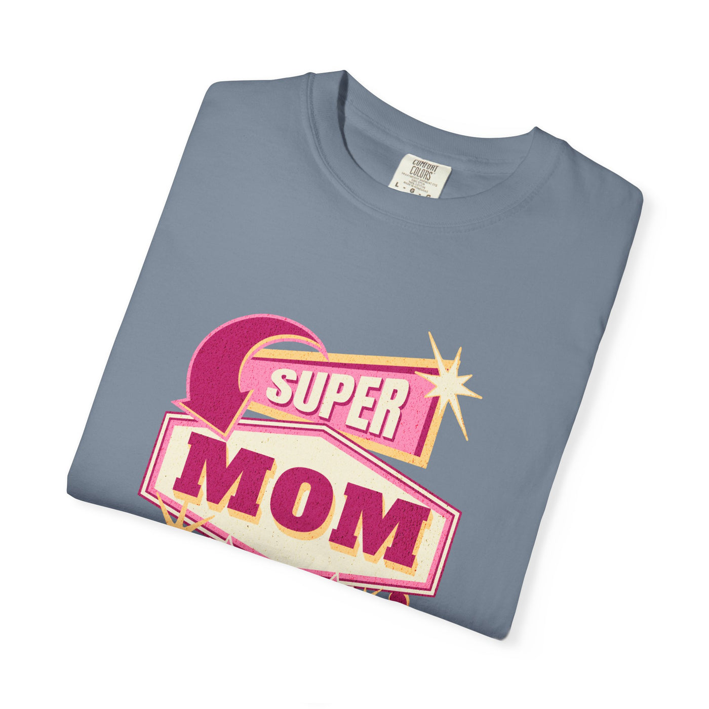 Super Mom Garment-Dyed T-Shirt, Mother's Day Gift, Funny Mom Tee, Busy Mom Apparel, Casual T-Shirt for Moms
