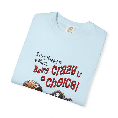 Pirate-Themed Unisex T-Shirt - 'Being Happy is a Must, Being Crazy is a Choice', Fun Gift for Friends, Casual Wear, Retro Style, Beach [...]