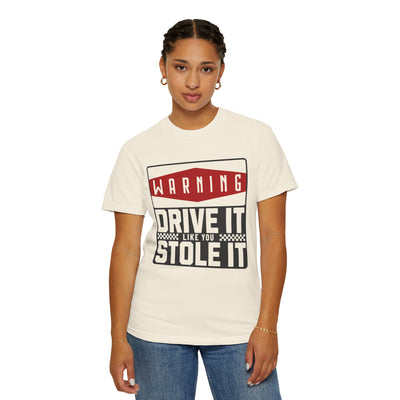 Funny Car Enthusiast T-shirt, Drive It Like You Stole It Tee, Automotive Humor Shirt, Gift for Gearheads, Casual Unisex Top