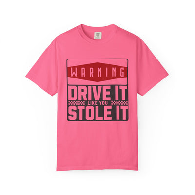 Funny Car Enthusiast T-shirt, Drive It Like You Stole It Tee, Automotive Humor Shirt, Gift for Gearheads, Casual Unisex Top