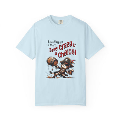 Pirate-Themed Unisex T-Shirt - 'Being Happy is a Must, Being Crazy is a Choice', Fun Gift for Friends, Casual Wear, Retro Style, Beach [...]