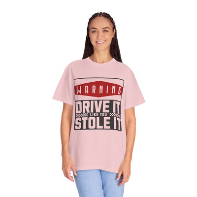 Funny Car Enthusiast T-shirt, Drive It Like You Stole It Tee, Automotive Humor Shirt, Gift for Gearheads, Casual Unisex Top