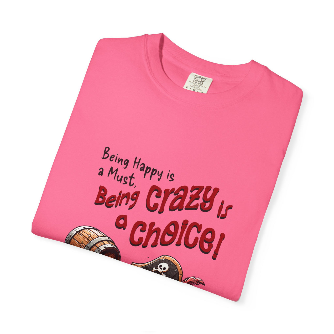 Pirate-Themed Unisex T-Shirt - 'Being Happy is a Must, Being Crazy is a Choice', Fun Gift for Friends, Casual Wear, Retro Style, Beach [...]
