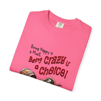 Pirate-Themed Unisex T-Shirt - 'Being Happy is a Must, Being Crazy is a Choice', Fun Gift for Friends, Casual Wear, Retro Style, Beach [...]